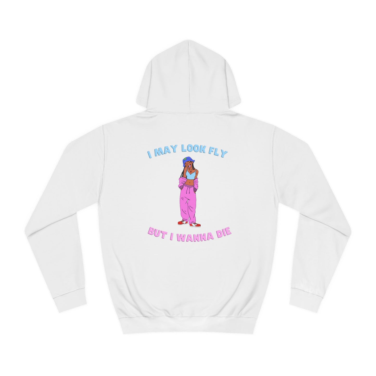 Fly but I wanna die Unisex Hoodie