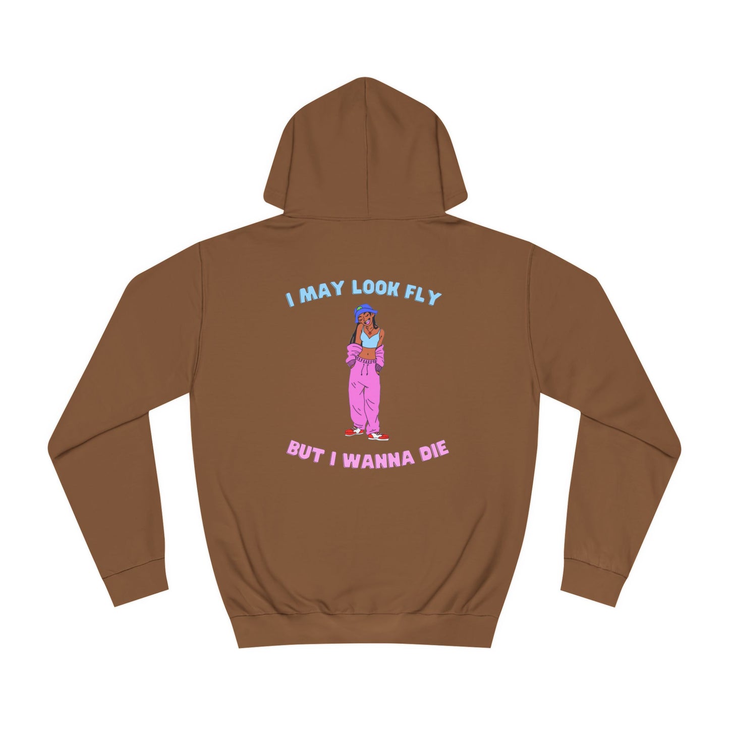 Fly but I wanna die Unisex Hoodie