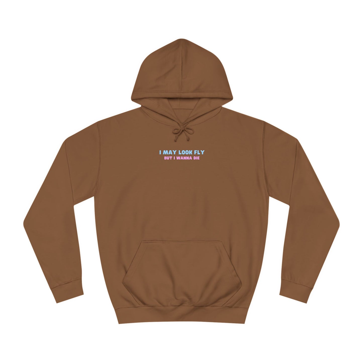 Fly but I wanna die Unisex Hoodie