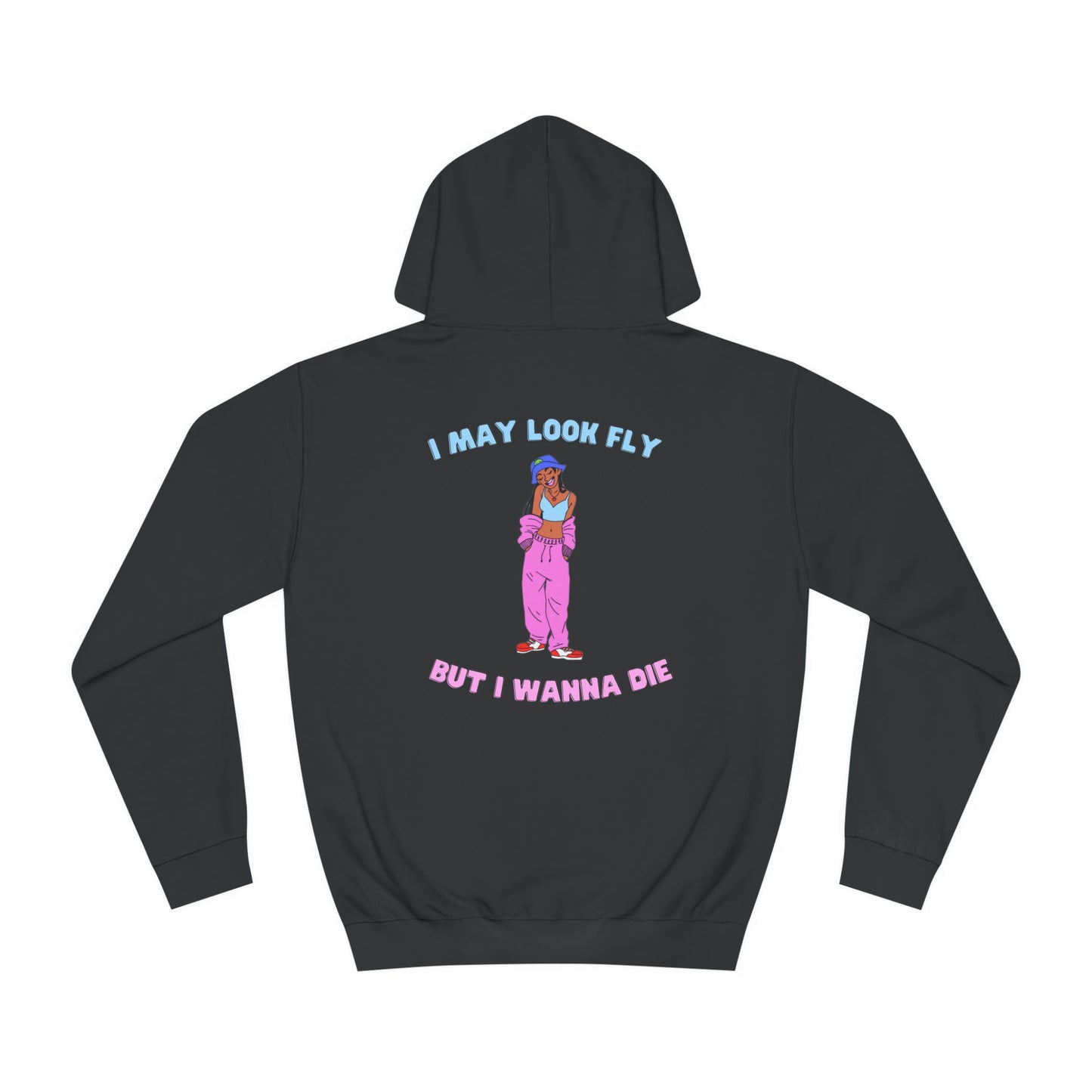 Fly but I wanna die Unisex Hoodie
