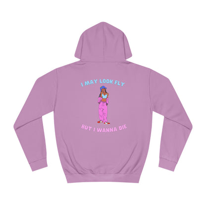 Fly but I wanna die Unisex Hoodie