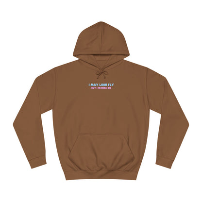Fly but I wanna die Unisex Hoodie